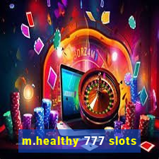 m.healthy 777 slots