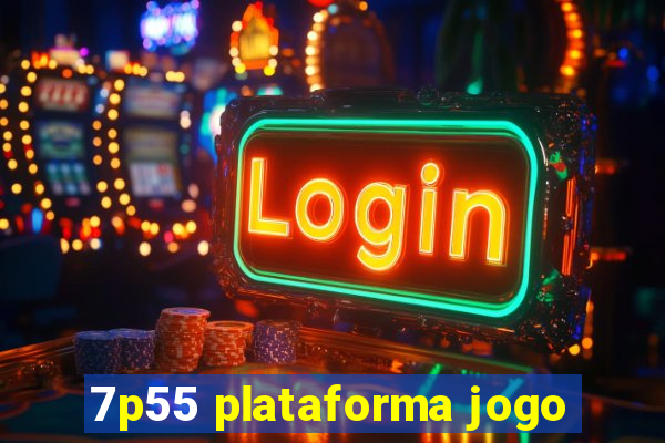 7p55 plataforma jogo