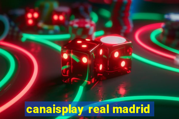 canaisplay real madrid