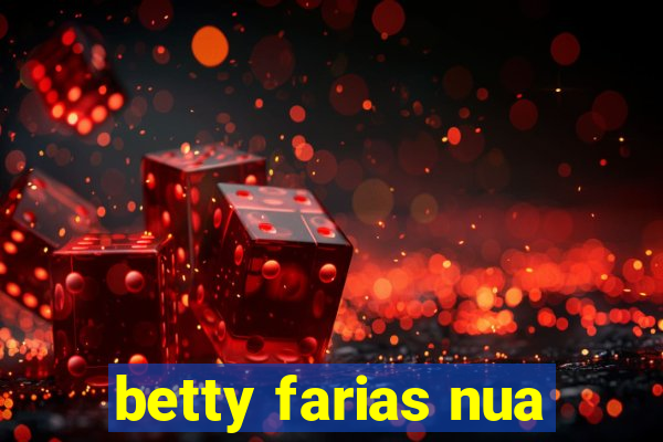 betty farias nua