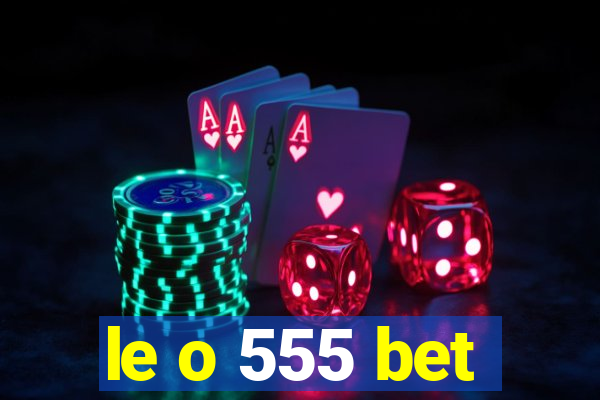 le o 555 bet