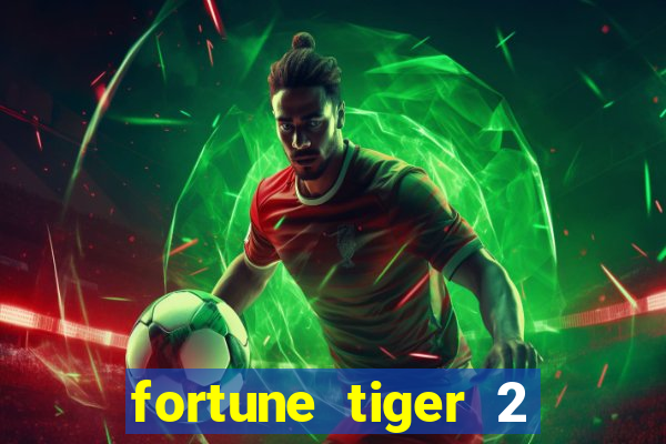 fortune tiger 2 demo free