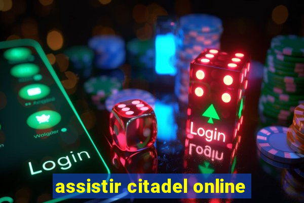 assistir citadel online