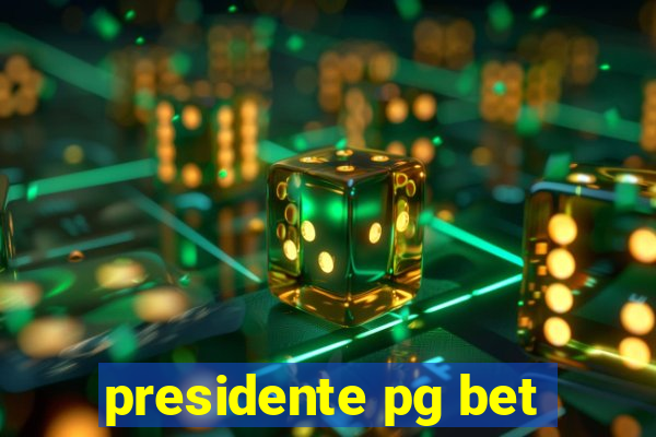 presidente pg bet