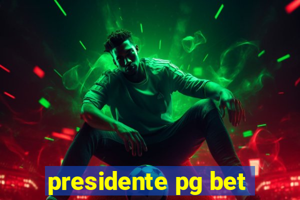 presidente pg bet