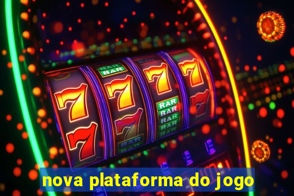 nova plataforma do jogo