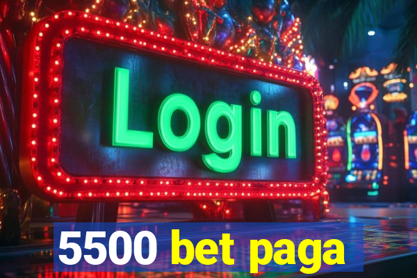 5500 bet paga