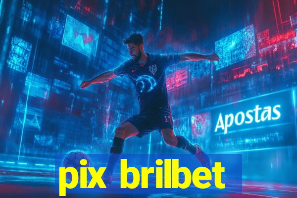 pix brilbet