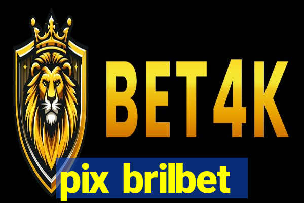 pix brilbet