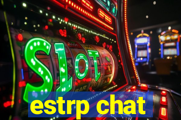 estrp chat