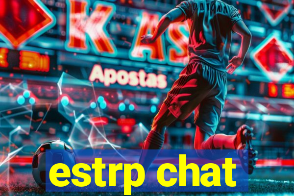 estrp chat