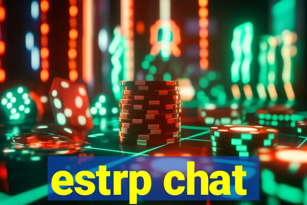 estrp chat