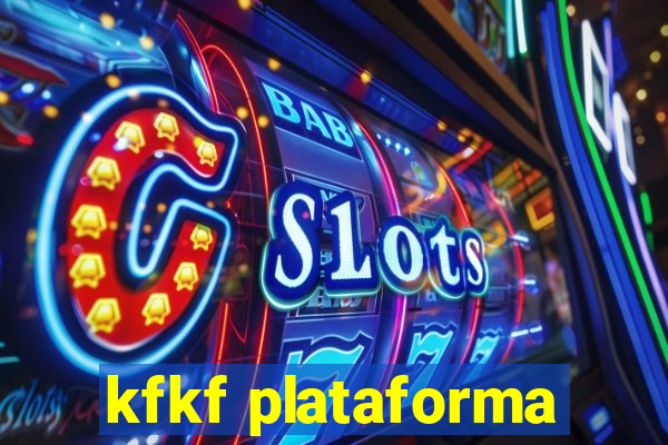 kfkf plataforma