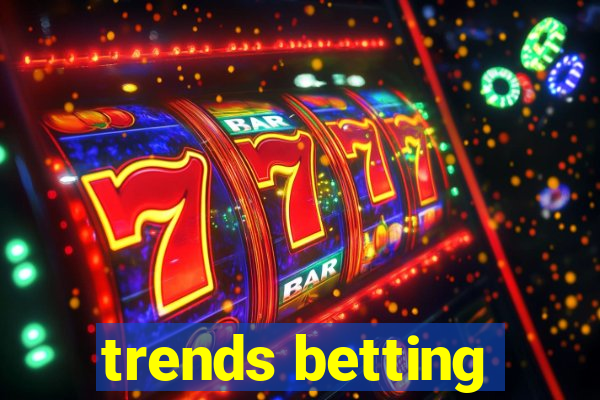 trends betting