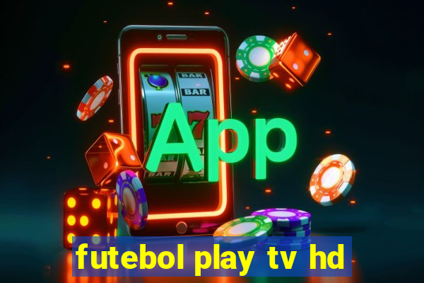 futebol play tv hd