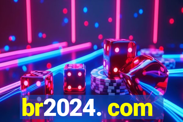 br2024. com