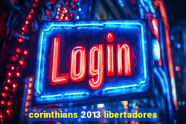 corinthians 2013 libertadores