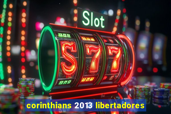 corinthians 2013 libertadores