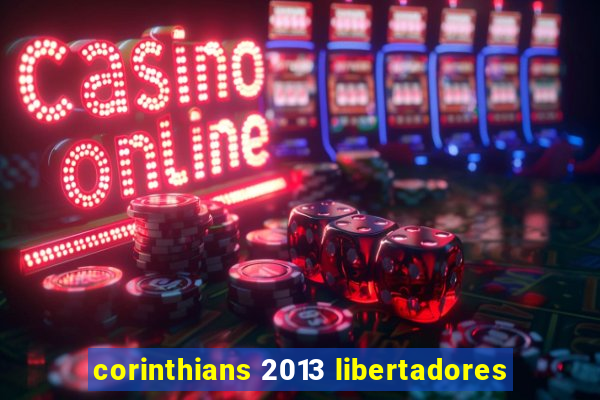 corinthians 2013 libertadores