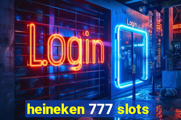 heineken 777 slots