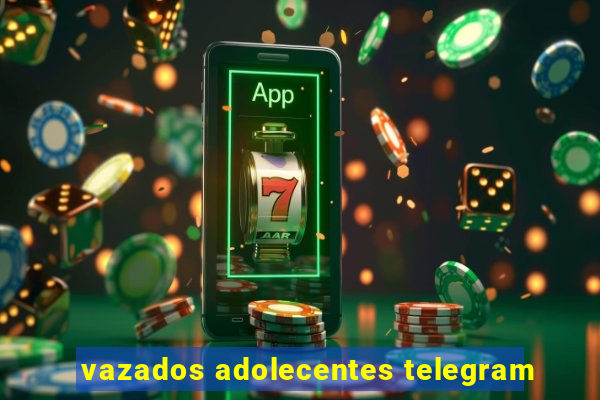 vazados adolecentes telegram