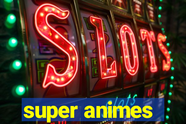 super animes