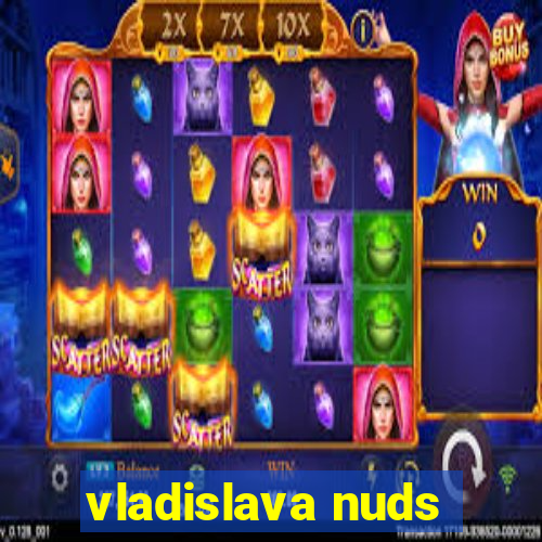 vladislava nuds