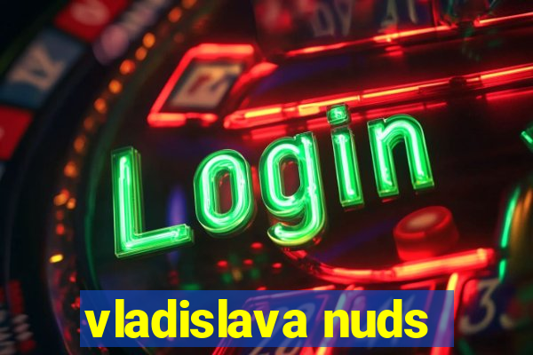 vladislava nuds