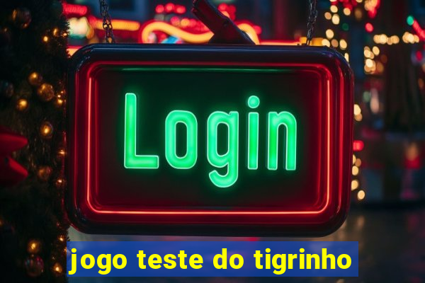 jogo teste do tigrinho