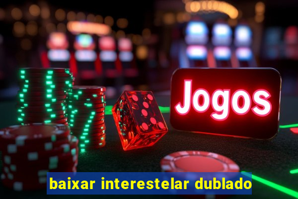 baixar interestelar dublado