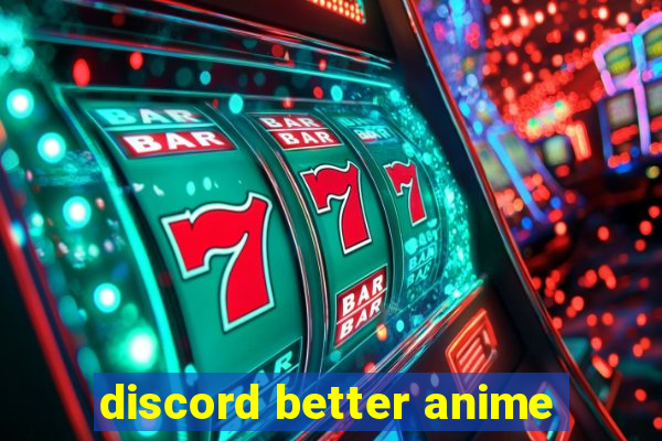 discord better anime