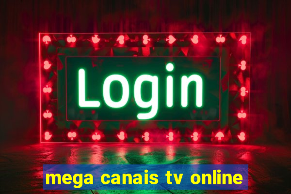 mega canais tv online