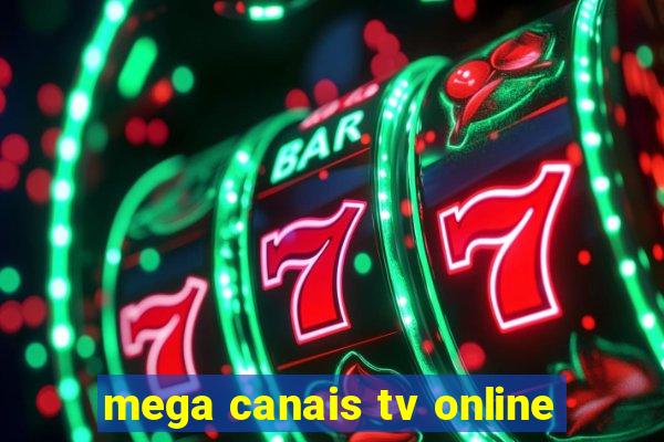 mega canais tv online