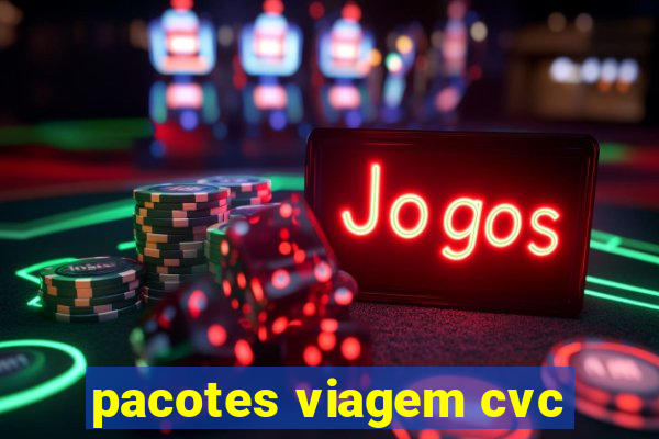 pacotes viagem cvc