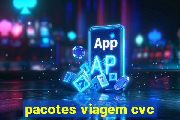 pacotes viagem cvc