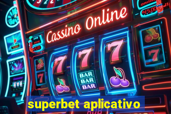 superbet aplicativo