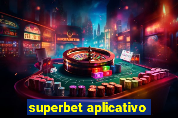 superbet aplicativo