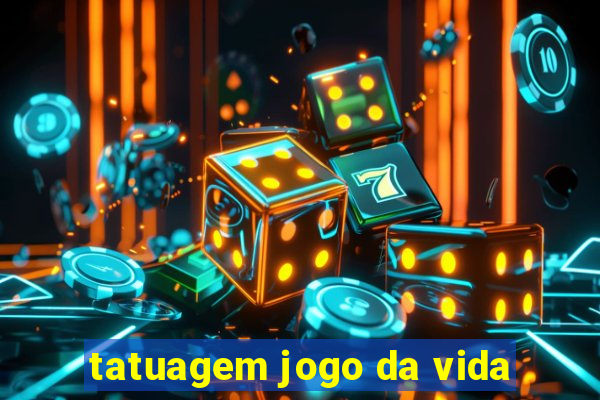 tatuagem jogo da vida