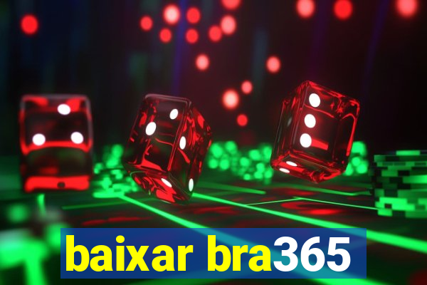 baixar bra365