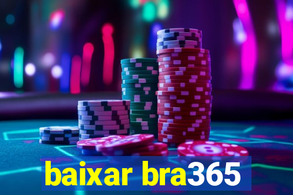 baixar bra365