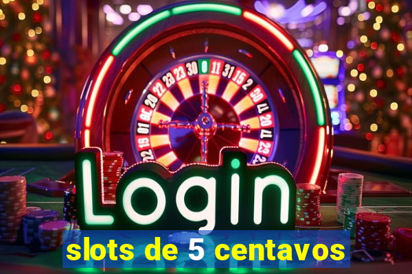 slots de 5 centavos