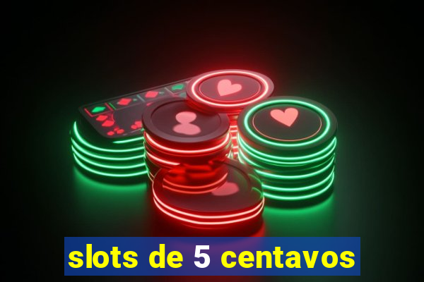 slots de 5 centavos