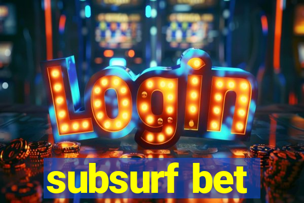 subsurf bet