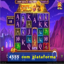 4555 com plataforma de jogos