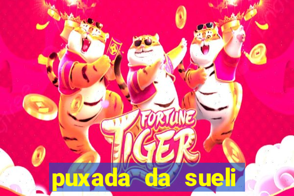 puxada da sueli jogo do bicho