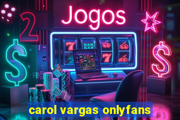 carol vargas onlyfans