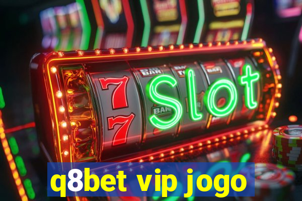 q8bet vip jogo