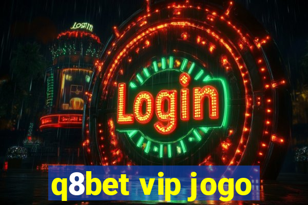 q8bet vip jogo