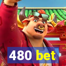 480 bet