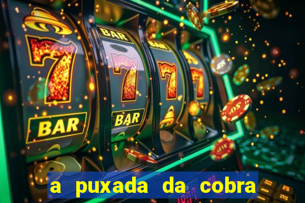 a puxada da cobra no jogo do bicho